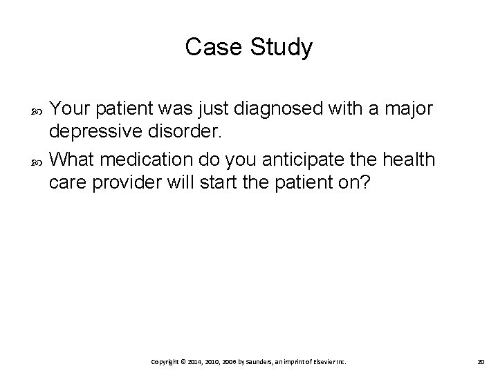 Case Study Your patient was just diagnosed with a major depressive disorder. What medication