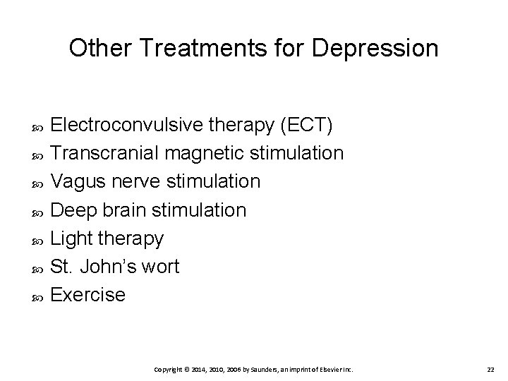 Other Treatments for Depression Electroconvulsive therapy (ECT) Transcranial magnetic stimulation Vagus nerve stimulation Deep