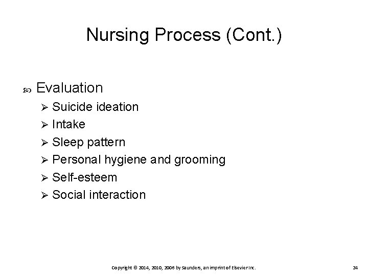 Nursing Process (Cont. ) Evaluation Suicide ideation Ø Intake Ø Sleep pattern Ø Personal