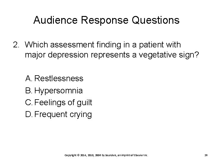 Audience Response Questions 2. Which assessment finding in a patient with major depression represents