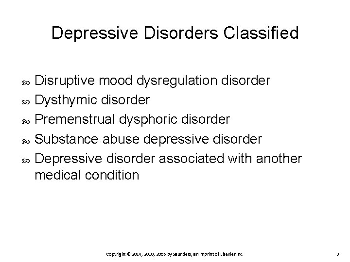 Depressive Disorders Classified Disruptive mood dysregulation disorder Dysthymic disorder Premenstrual dysphoric disorder Substance abuse