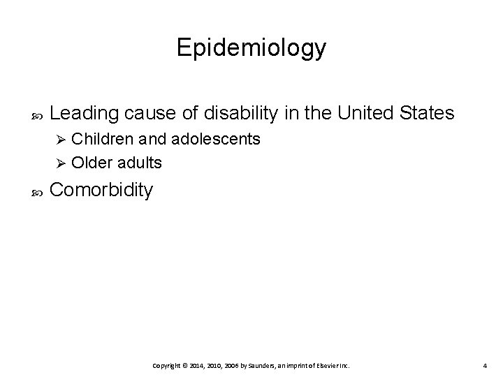 Epidemiology Leading cause of disability in the United States Children and adolescents Ø Older