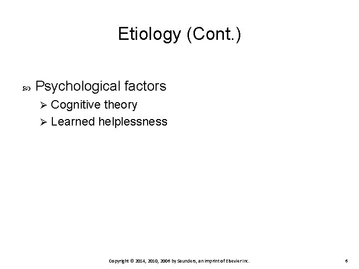 Etiology (Cont. ) Psychological factors Cognitive theory Ø Learned helplessness Ø Copyright © 2014,