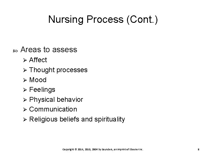 Nursing Process (Cont. ) Areas to assess Affect Ø Thought processes Ø Mood Ø