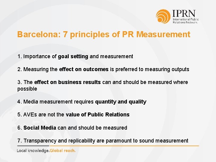 Barcelona: 7 principles of PR Measurement 1. Importance of goal setting and measurement 2.