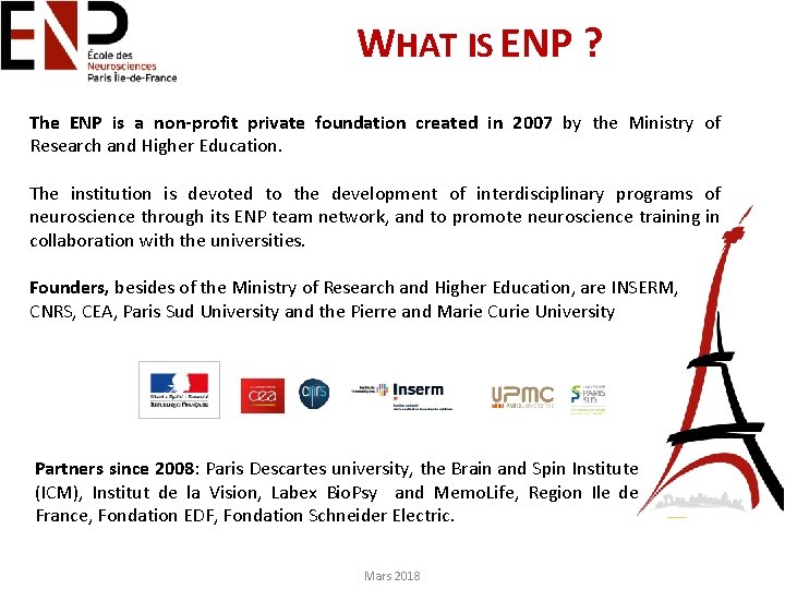 WHAT IS ENP ? The ENP is a non-profit private foundation created in 2007