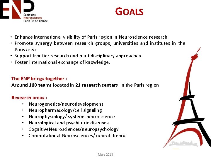 GOALS • Enhance international visibility of Paris region in Neuroscience research • Promote synergy