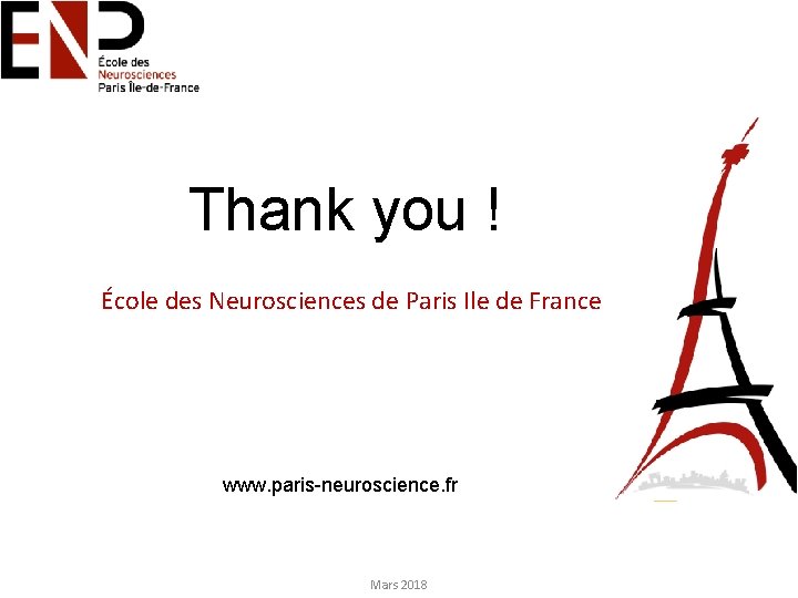 Thank you ! École des Neurosciences de Paris Ile de France www. paris-neuroscience. fr