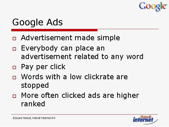Google Ads o o o Advertisement made simple Everybody can place an advertisement related