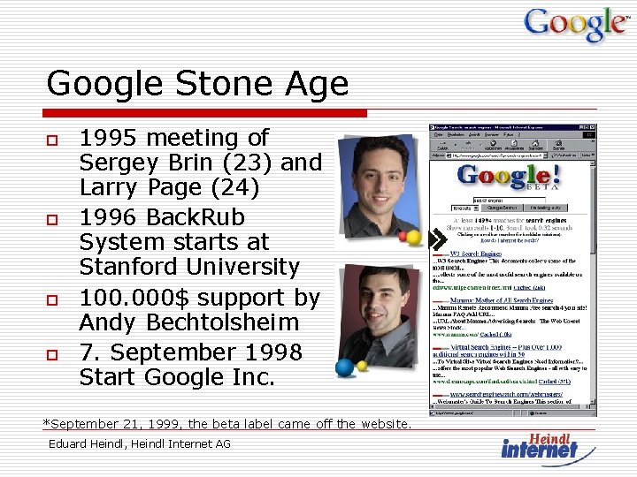 Google Stone Age o o 1995 meeting of Sergey Brin (23) and Larry Page