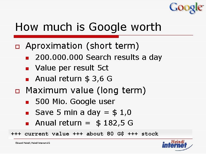How much is Google worth o Aproximation (short term) n n n o 200.