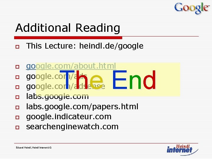 Additional Reading o o o o This Lecture: heindl. de/google. com/about. html google. com/adsense
