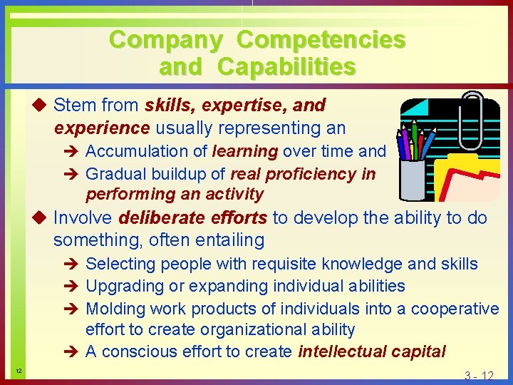 Company Competencies and Capabilities u Stem from skills, expertise, and experience usually representing an