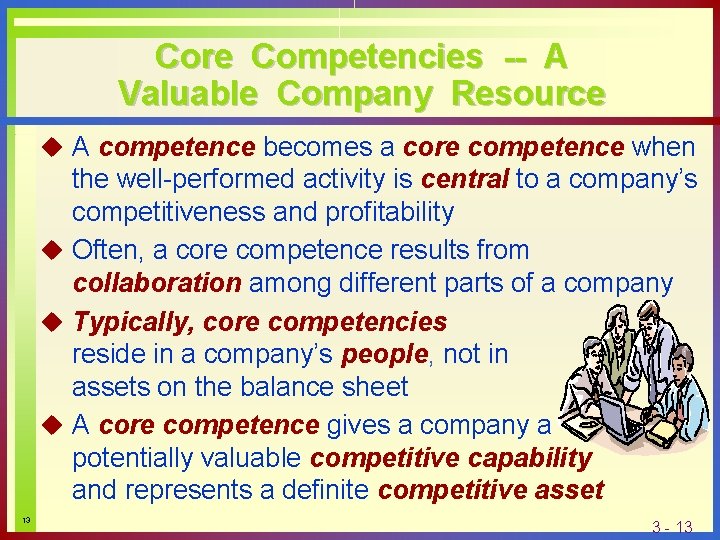 Core Competencies -- A Valuable Company Resource u A competence becomes a core competence