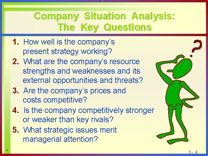 Company Situation Analysis: The Key Questions 1. How well is the company’s present strategy