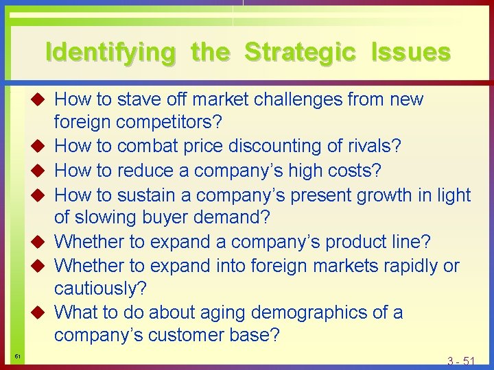 Identifying the Strategic Issues u How to stave off market challenges from new u