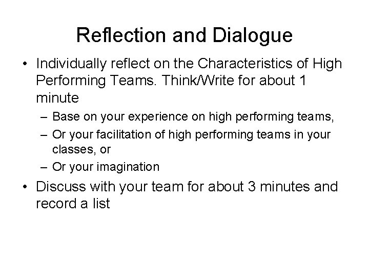 Reflection and Dialogue • Individually reflect on the Characteristics of High Performing Teams. Think/Write