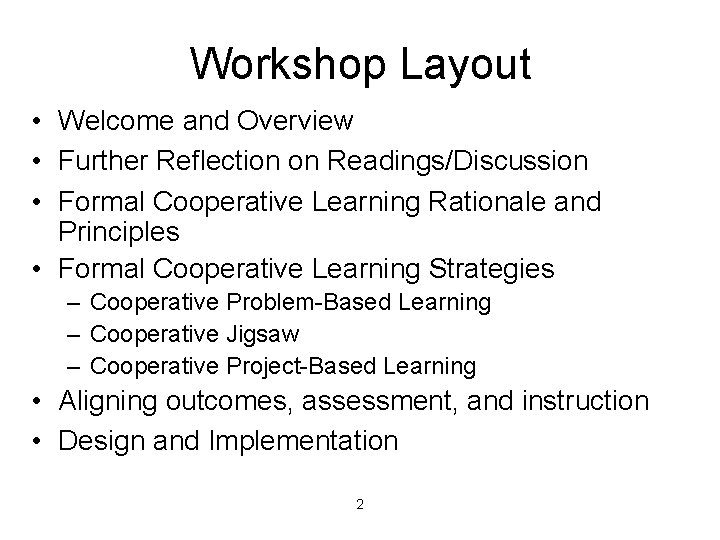 Workshop Layout • Welcome and Overview • Further Reflection on Readings/Discussion • Formal Cooperative