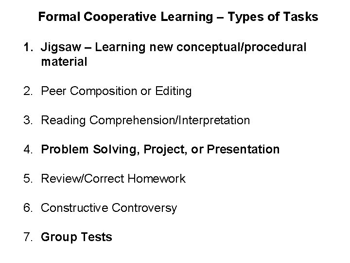 Formal Cooperative Learning – Types of Tasks 1. Jigsaw – Learning new conceptual/procedural material