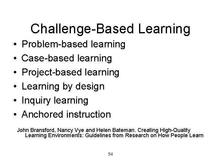 Challenge-Based Learning • • • Problem-based learning Case-based learning Project-based learning Learning by design