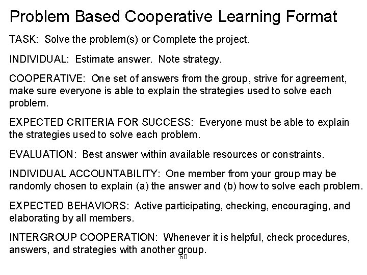 Problem Based Cooperative Learning Format TASK: Solve the problem(s) or Complete the project. INDIVIDUAL: