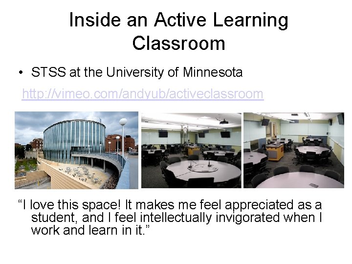 Inside an Active Learning Classroom • STSS at the University of Minnesota http: //vimeo.