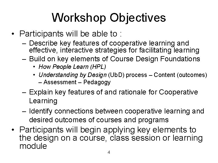 Workshop Objectives • Participants will be able to : – Describe key features of