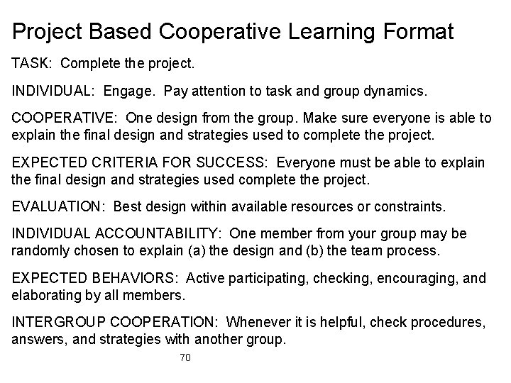 Project Based Cooperative Learning Format TASK: Complete the project. INDIVIDUAL: Engage. Pay attention to