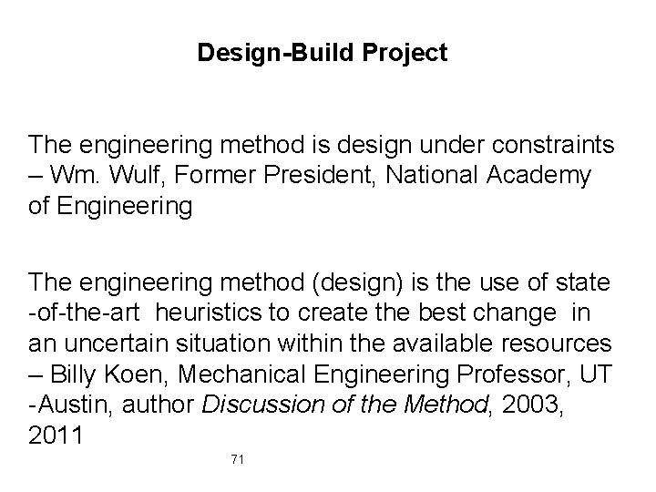 Design-Build Project The engineering method is design under constraints – Wm. Wulf, Former President,