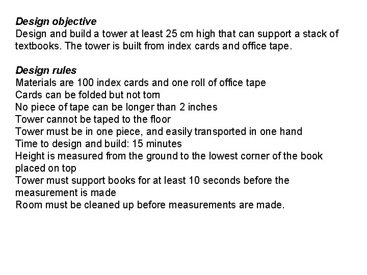 Design objective Design and build a tower at least 25 cm high that can