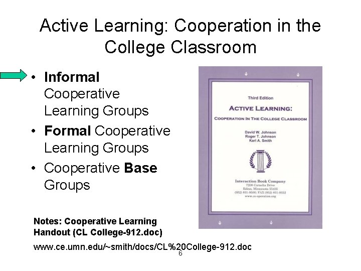 Active Learning: Cooperation in the College Classroom • Informal Cooperative Learning Groups • Formal