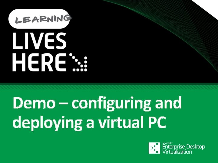 Demo – configuring and deploying a virtual PC 