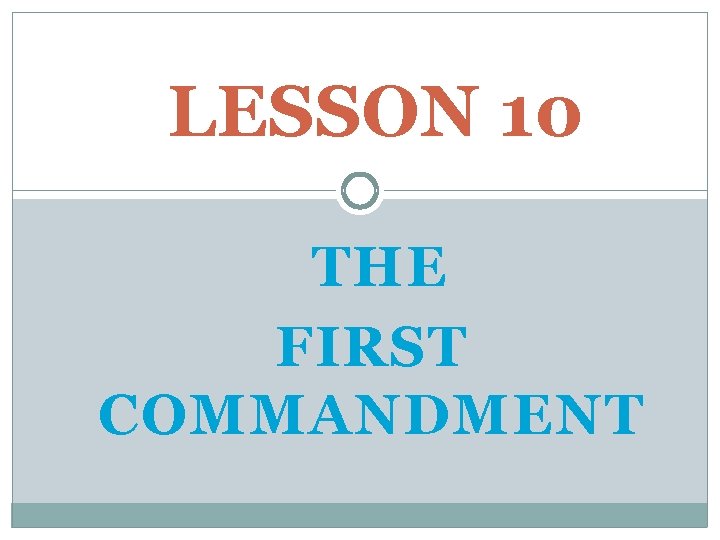 LESSON 10 THE FIRST COMMANDMENT 