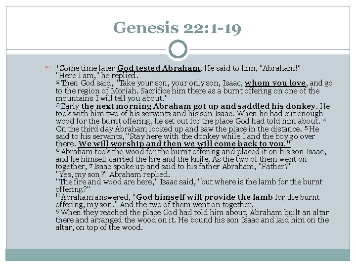 Genesis 22: 1 -19 Some time later God tested Abraham. He said to him,