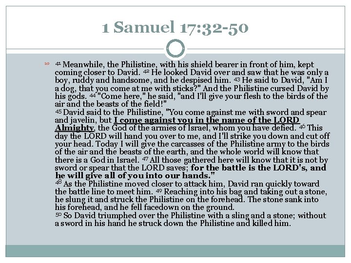 1 Samuel 17: 32 -50 Meanwhile, the Philistine, with his shield bearer in front