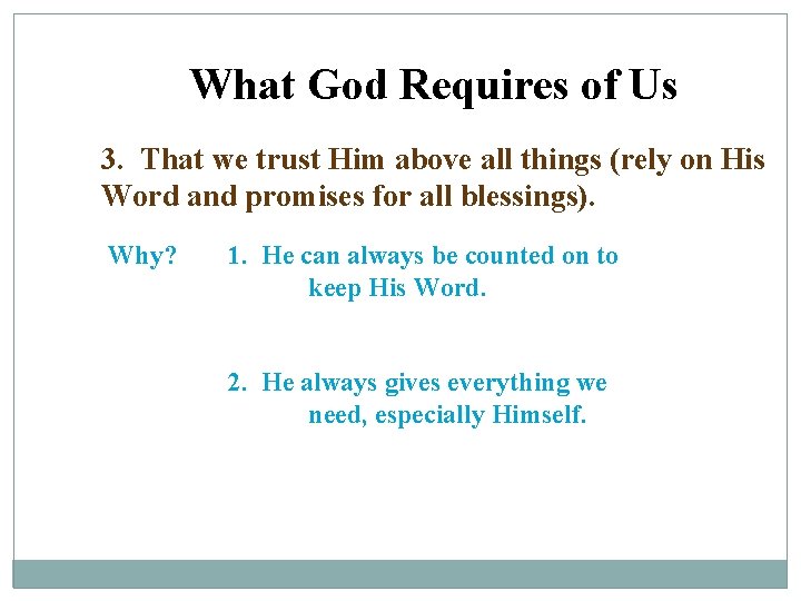 What God Requires of Us 3. That we trust Him above all things (rely