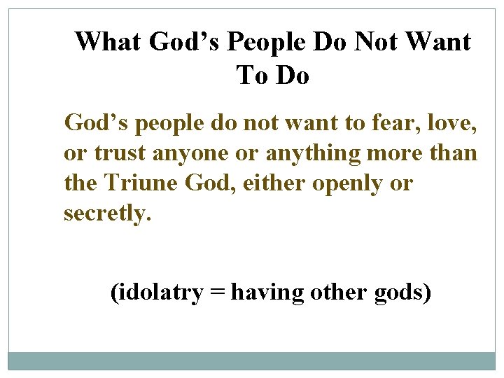 What God’s People Do Not Want To Do God’s people do not want to