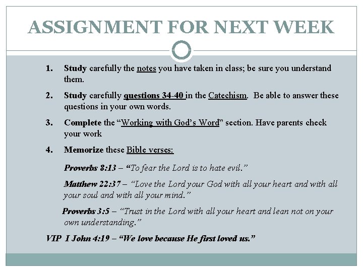 ASSIGNMENT FOR NEXT WEEK 1. Study carefully the notes you have taken in class;