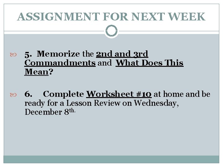 ASSIGNMENT FOR NEXT WEEK 5. Memorize the 2 nd and 3 rd Commandments and