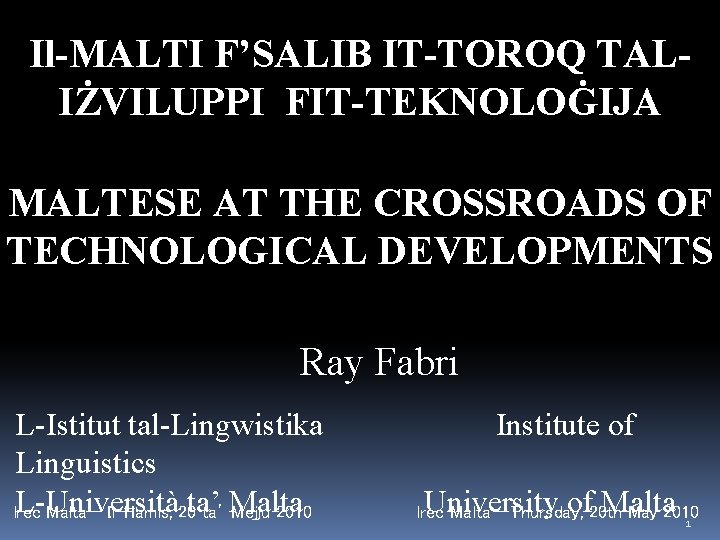 Il-MALTI F’SALIB IT-TOROQ TALIŻVILUPPI FIT-TEKNOLOĠIJA MALTESE AT THE CROSSROADS OF TECHNOLOGICAL DEVELOPMENTS Ray Fabri