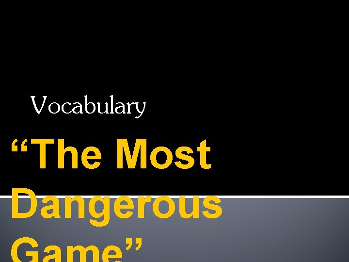 Vocabulary “The Most Dangerous 