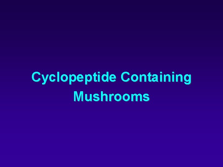 Cyclopeptide Containing Mushrooms 