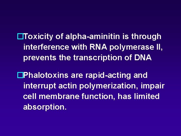 �Toxicity of alpha-aminitin is through interference with RNA polymerase II, prevents the transcription of