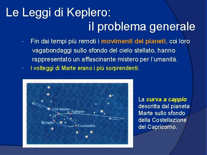 Le Leggi di Keplero: il problema generale • Fin dai tempi più remoti i