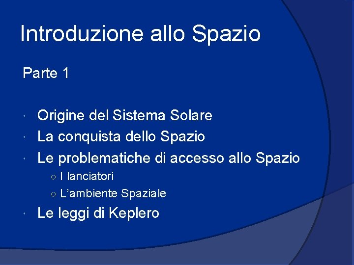 Introduzione allo Spazio Parte 1 Origine del Sistema Solare La conquista dello Spazio Le