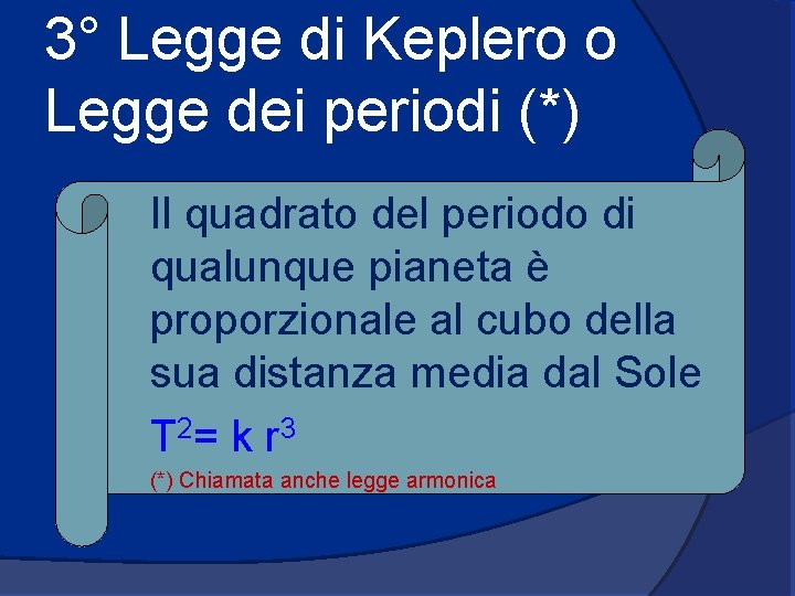 3° Legge di Keplero o Legge dei periodi (*) Il quadrato del periodo di