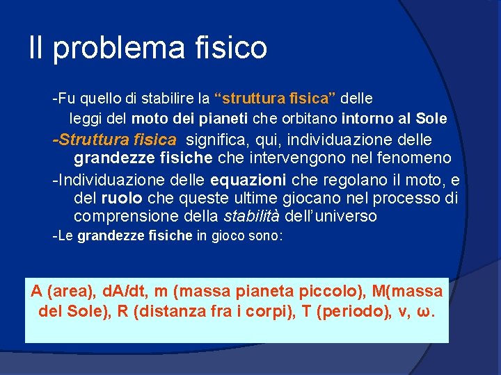 Il problema fisico -Fu quello di stabilire la “struttura fisica” delle leggi del moto