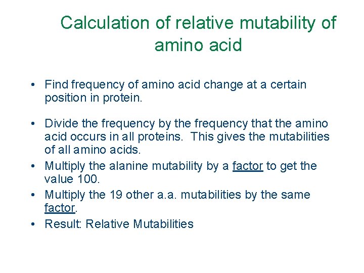 Calculation of relative mutability of amino acid • Find frequency of amino acid change