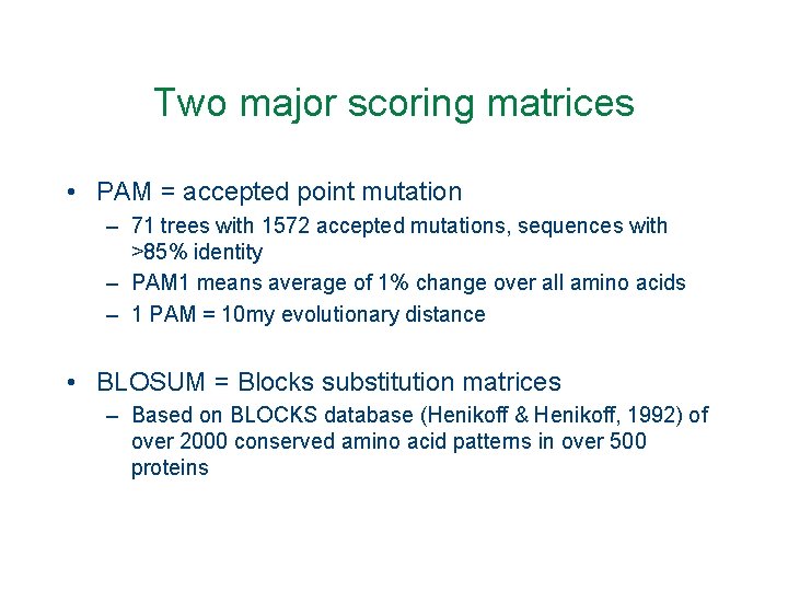 Two major scoring matrices • PAM = accepted point mutation – 71 trees with