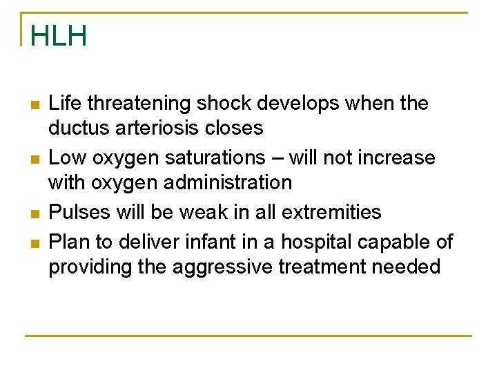 HLH n n Life threatening shock develops when the ductus arteriosis closes Low oxygen